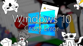 Windows 10 Crazy Error