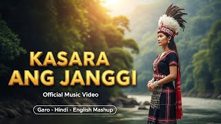 Kasara Ang Janggi Official Music Video Garo-Hindi-English Mashup One Sister Music