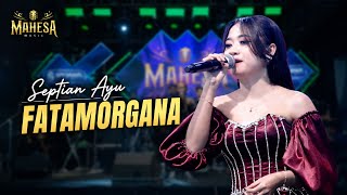 Download lagu SO MELODIOUS!! SEPTIAN AYU - FATAMORGANA | MAHESA MUSIC LIVE KRAMAT TEGAL