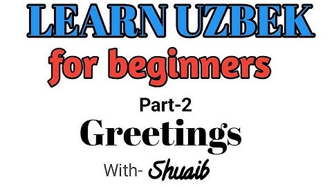 Learn Uzbek Language Part-2 Some important Greetings of Uzbek if you are beginner.Good Morning Uzbek