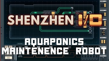 SHENZHEN I/O - Aquaponics Maintenance Robot - Solution