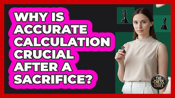 Why Is Accurate Calculation Crucial After A Sacrifice?