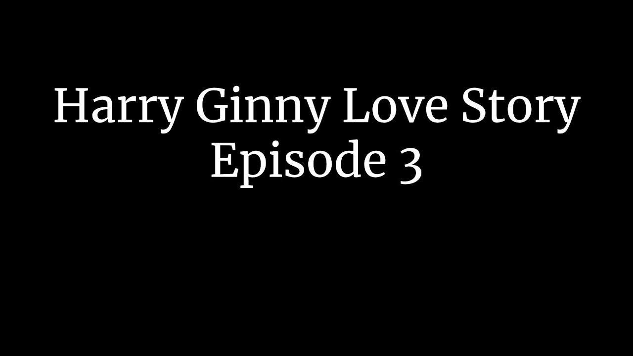 Harry Ginny Love Story Episode 3