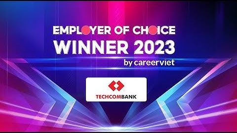 Techcombank -  Top 1 Nhà tuyển dụng được yêu thích nhất | 2023 Employer of Choice Winner