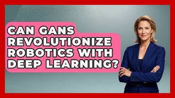 Can GANs Revolutionize Robotics With Deep Learning? - Test