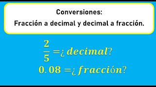 Conversión De Fracción A Decimal Conversión De Decimal A Fracción.