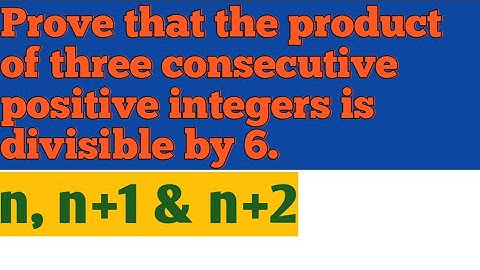 Prove that the product of three consecutive positive integers is divisible by 6.