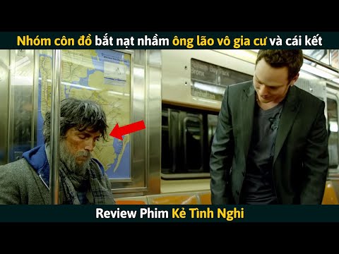 #2023 [Review Phim] Nhóm Côn Đồ Bắt Nạt Nhầm Ông Lão Vô Gia Cư Và Cái Kết