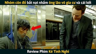 Review Phim Nhóm Côn Đồ Bắt Nạt Nhầm Ông Lão Vô Gia Cư Và Cái Kết