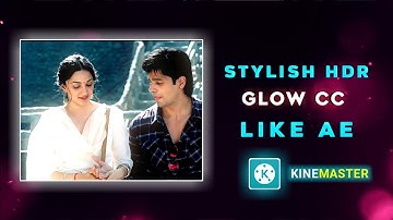 Stylish HDR Glow CC like Aftereffects In kinemaster tutorial | It