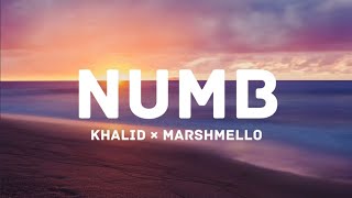 NUMB - Khalid × Marshmello (lyrics video)