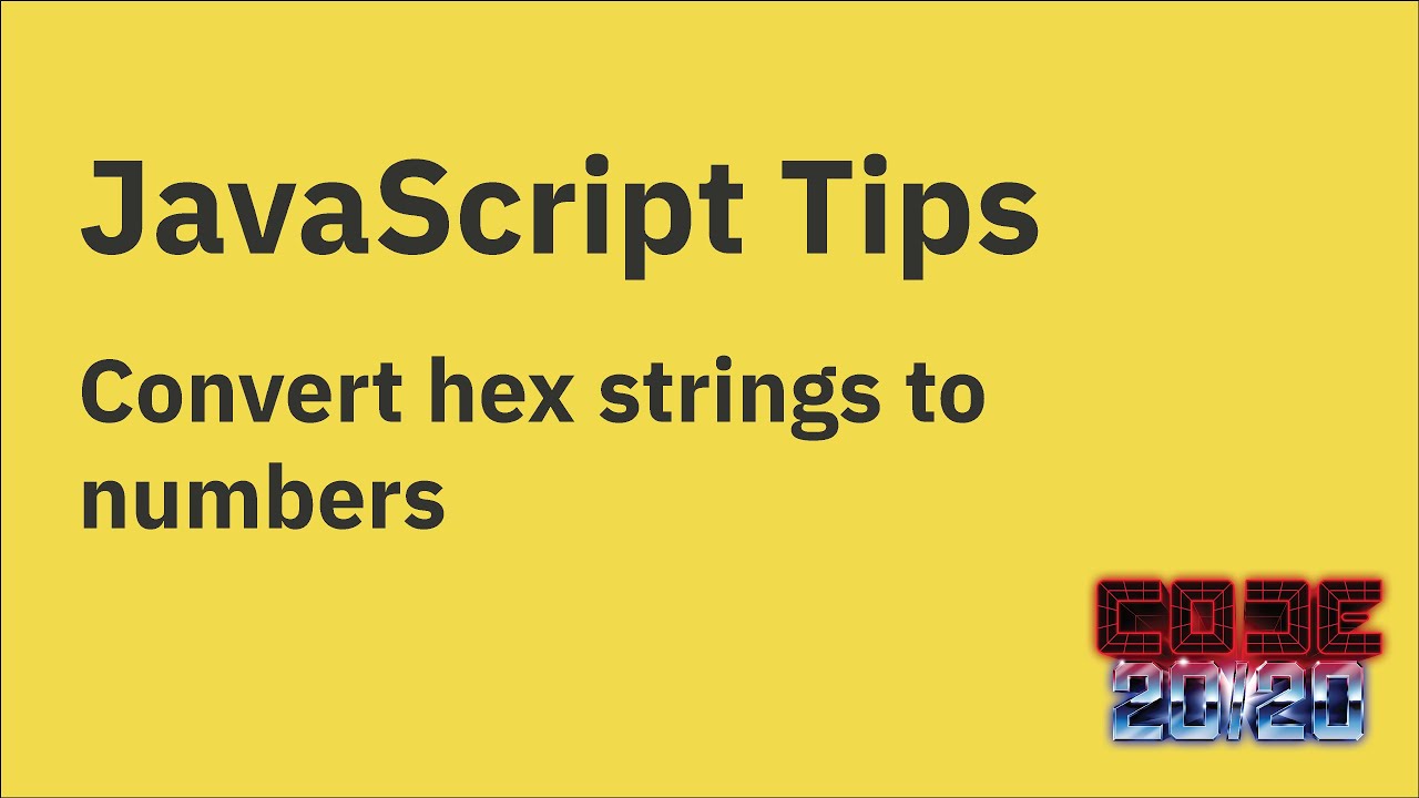 JavaScript tips — Convert strings of hex digits into numbers - YouTube Javascript Tips — Convert Strings Of Hex Digits Into Numbers - Youtube