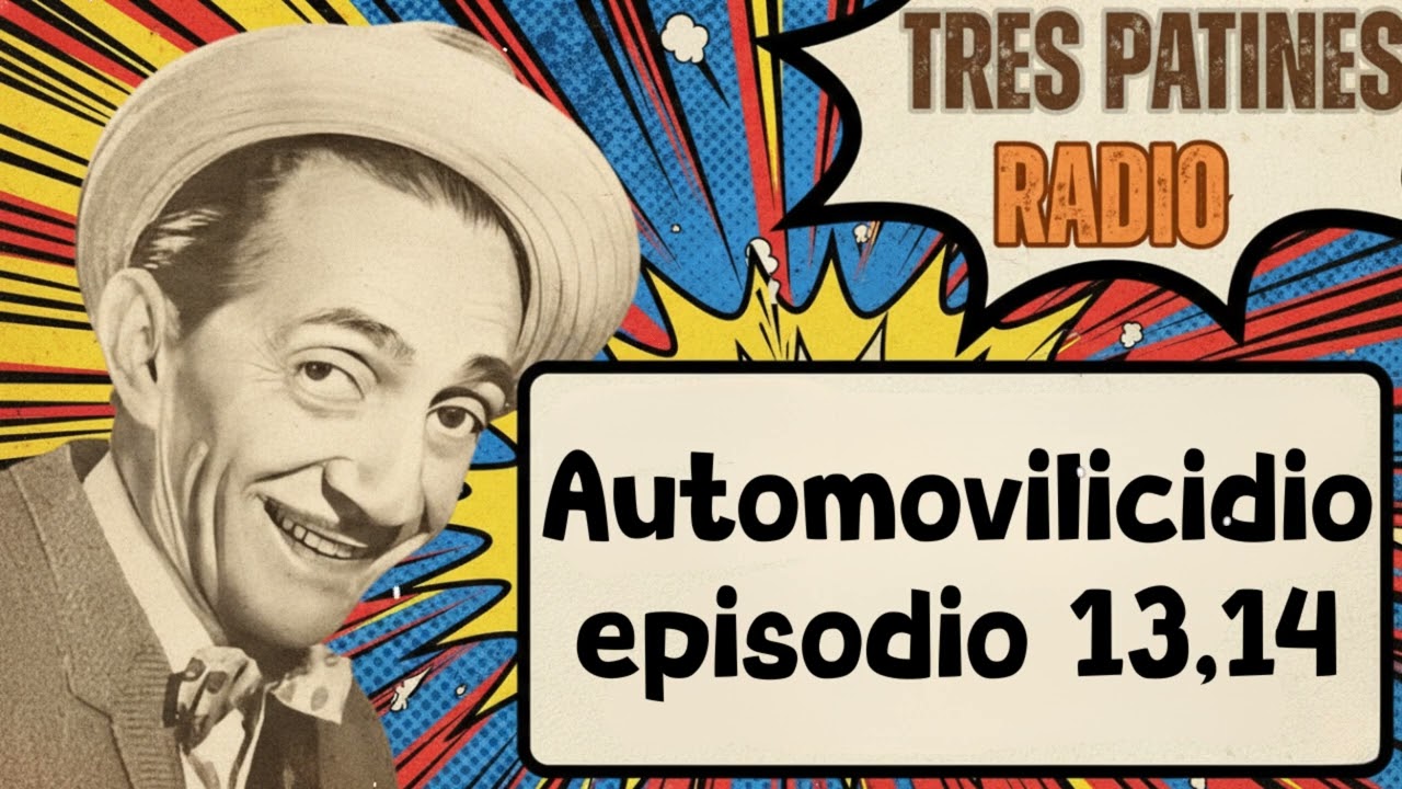 TRES PATINES RADIO _ Automovilicidio episodio 13,14