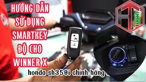 HƯỚNG DẪN SỬ DỤNG SMARTKEY SH 350I ĐỘ CHO WINNER X TẠI ĐỘ XE BMT HOÀNG TRÍ ĐẮK LẮK HTLIGHT
