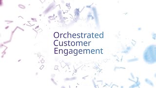 Introduction to Orchestrated Customer Engagement