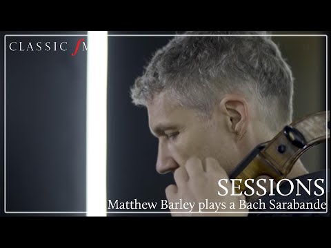 Matthew Barley plays a Bach Sarabande