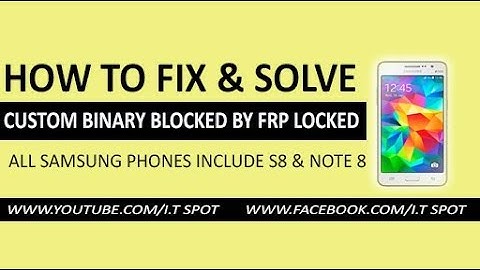 Solved! Custom Binary Blocked By FRP Lock, S6/S7, on5/on7/on8, j2, j5, j7, A7, A8, A9