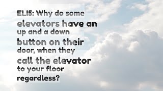 ELI5 Why do some elevators have an up and a down button on their door when they call the elevator