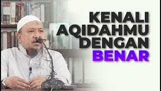 Kenali Aqidahmu Dengan Benar - Ustadz Mahfudz Umri, Lc