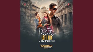 Ye Tune Kya Kiya Lofi Mix
