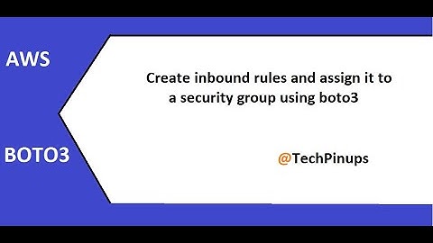 AWS: How to create inbound rule and assign it to a security group using boto3