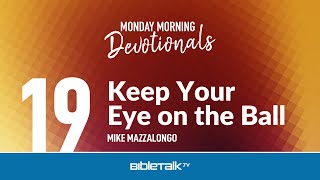 Keep Your Eye On The Ball Mike Mazzalongo Bibletalktv