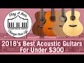 2018's Best Acoustic Guitars For Under $300 - FA100, APX600, C1M, FG/FS, CD60S, AJ220S, APX600