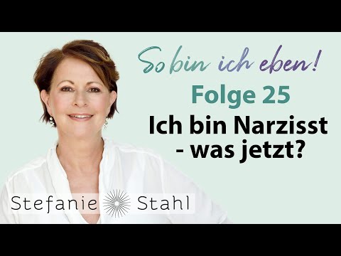 Stefanie Stahl #25 | Ich bin ein Narzisst – was kann ich tun? | So bin ich eben Podcast