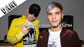 DANI | BZRP Music Sessions #24 |LETRA