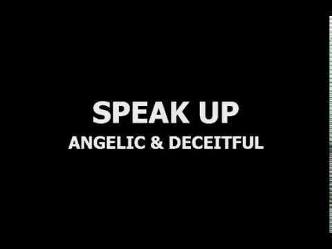 Speak Up - Angelic \u0026 Deceitful