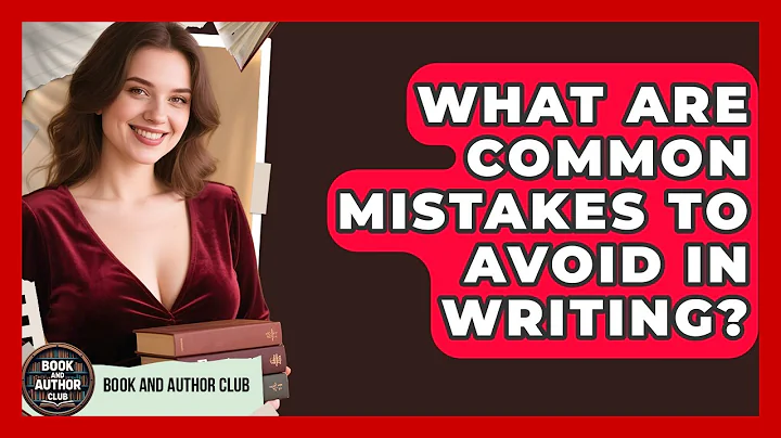 What Are Common Mistakes to Avoid in Writing? | Book and Author Club News