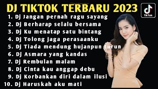 DJ TIKTOK TERBARU 2023 - DJ JANGAN PERNAH RAGU SAYANG - DJ BERHARAP SELALU BERSAMA FULL ALBUM