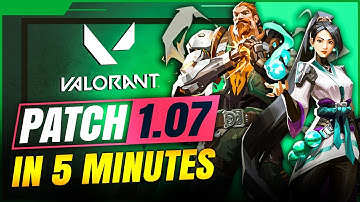 UPDATE: PATCH 1.07 IN 5 MINUTES | VALORANT