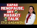 Kapag Menopause, Dry at Masakit sa Ta-lik. - By Doc Liza Ramoso-Ong