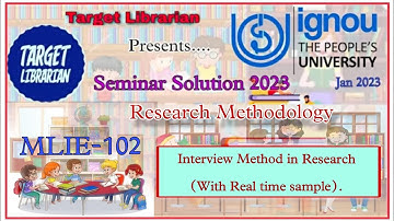 IGNOU Seminar Mlis ll MLIE-102: Research Methodology ll Interview Method (With Real time sample)