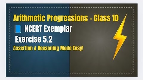 Arithmetic Progression – Class 10📘 NCERT Exemplar | Exercise 5.2.  Assertion & Reasoning Made Easy!