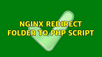 Nginx redirect folder to PHP script (2 Solutions!!)