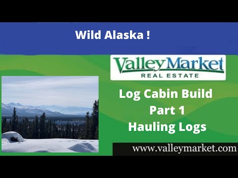 Wild Alaska!  Log Cabin Build #1, Hauling Logs