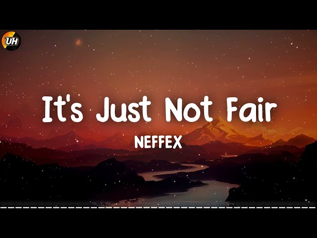 NEFFEX - It's Just Not Fair [Lyrics video] class=