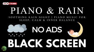 Relaxing Piano Music and Rain Sounds BLACK SCREEN No Ads | 12 Hours of Deep Sleep and Stress Relief