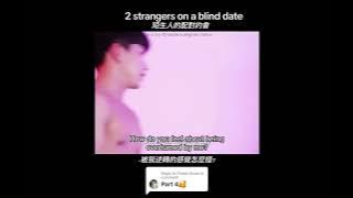 Blind Dating P4 | 陌生配對 part 4