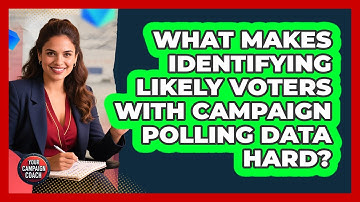 What Makes Identifying Likely Voters With Campaign Polling Data Hard? - Your Campaign Coach
