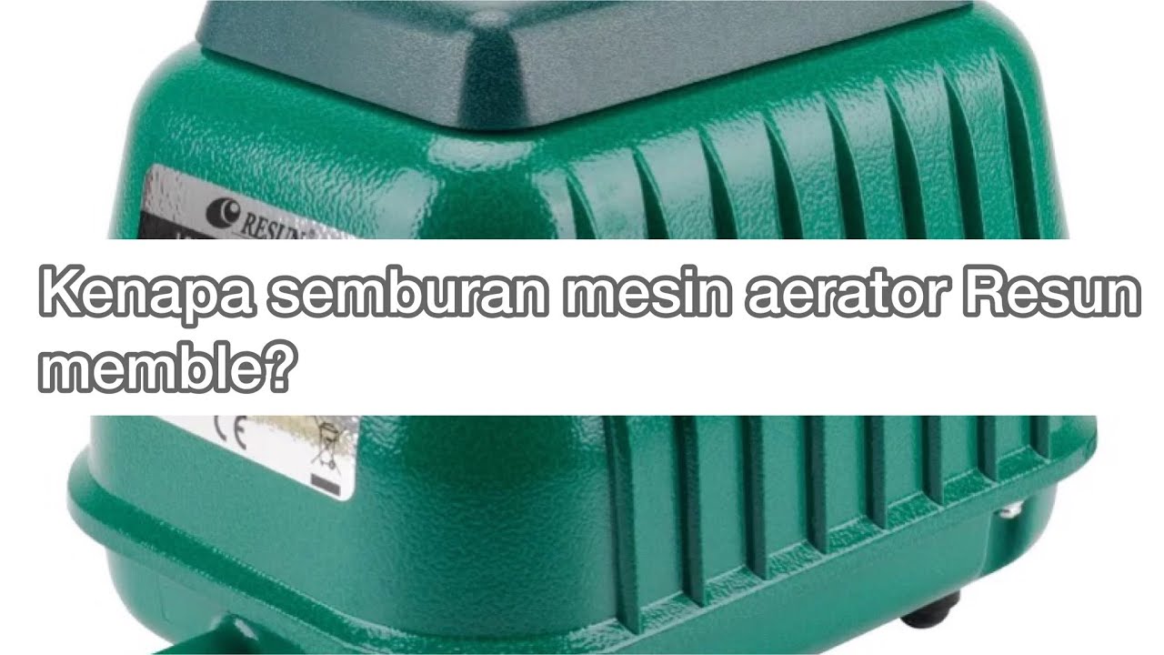 Cara memperbaiki mesin aerator resun LP series yang sudah lemah