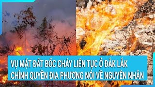 Vụ mặt đất bốc cháy liên tục ở Đắk Lắk: Chưa xác định rõ nguyên nhân