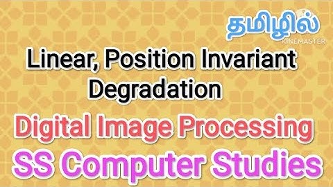 Linear, Position Invariant degradation | digital image processing in tamil,#sscomputerstudies,#image