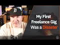 My First Freelance Gig Was a Disaster