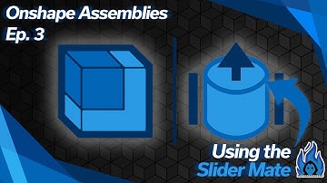 Onshape Assemblies Ep. 3: Using the Slider Mate