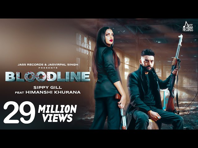 Bloodline | (Full HD) | Sippy Gill Ft. Himanshi Khurana u0026 Gurlej Akhtar | Laddi Gill | Jass Records class=