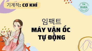 BÀI 41: TỪ VỰNG TIẾNG HÀN CHỦ ĐỀ VỀ NGÀNH CƠ KHÍ - HÀN XÌ