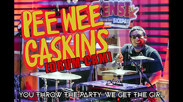 [DRUM CAM] PEE WEE GASKINS - YOU THROW THE PARTY, WE GET THE GIRLS (PENSI SICEPAT)
